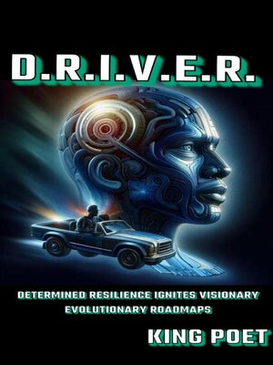 cover image of D.R.I.V.E.R.  (Determined Resilience Ignites Visionary Evolutionary Roadmaps)